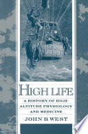 High Life : a History of High-Altitude Physiology and Medicine /