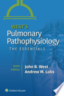 West's pulmonary pathophysiology : the essentials / John B. West, Andrew M. Luks.