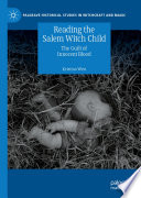 Reading the Salem Witch Child : The Guilt of Innocent Blood /