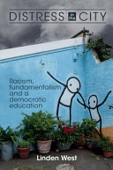 Distress in the city : racism, fundamentalism and a democratic education /