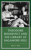 Theodore Roosevelt and his library at Sagamore Hill /