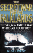 The secret war for the Falklands : the SAS, MI6, and the war Whitehall nearly lost /