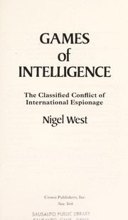Games of intelligence : the classified conflict of international espionage /