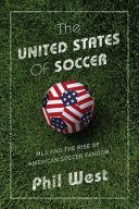 The United States of soccer : MLS and the rise of American soccer fandom /