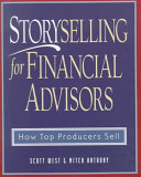 Storyselling for financial advisors : how top producers sell /