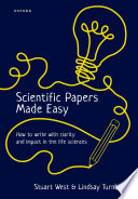 Scientific papers made easy : how to write with clarity and impact in the life sciences /