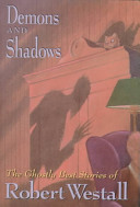 Demons and shadows : the ghostly best stories of Robert Westall /