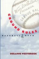 Ground rules : baseball & myth /
