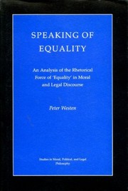 Speaking of equality : an analysis of the rhetorical force of 'equality' in moral and legal discourse /