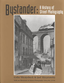 Bystander : a history of street photography : with a new afterword on street photography since the 1970's /
