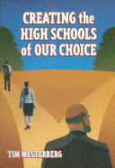 Creating the high schools of our choice : a principal's perspective on making high school reform a reality /