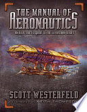 The manual of aeronautics : an illustrated guide to the Leviathan series /