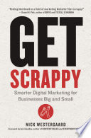 Get scrappy : smarter digital marketing for businesses big and small /