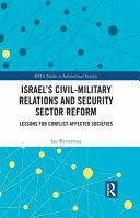 Israel's civil-military relations and security sector reform : lessons for conflict-affected societies /