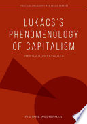 Lukács's Phenomenology of Capitalism : Reification Revalued /