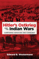 Hitler's Ostkrieg and the Indian wars : comparing genocide and conquest /