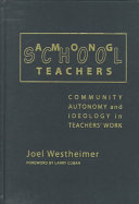 Among schoolteachers : community, autonomy and ideology in teachers' work /