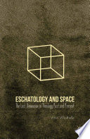 Eschatology and space : the lost dimension in theology past and present /