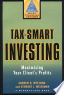 Tax-smart investing : maximizing your client's profits /
