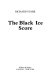 The black ice score /