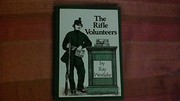 The rifle volunteers : the history of the rifle volunteers 1859-1908 /