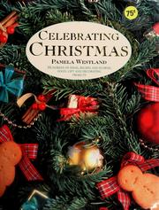 Celebrating Christmas : Hundreds of ideas, recipes and flower, food, gift and decorating projects /