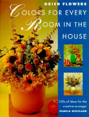 Dried flowers : colors for every room in the house /