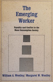 The emerging worker : equality and conflict in the mass consumption society /