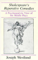 Shakespeare's reparative comedies : a psychoanalytic view of the middle plays /