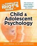 The complete idiot's guide to child & adolescent psychology /