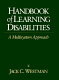 Handbook of learning disabilities : a multisystem approach /