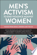 Men's Activism to End Violence Against Women : Voices from Spain, Sweden and the UK.