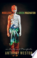 Mobilizing the green imagination : an exuberant manifesto /