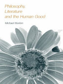 Philosophy, literature, and the human good /