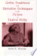 Gothic traditions and narrative techniques in the fiction of Eudora Welty /