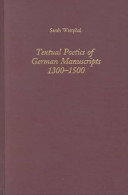 Textual poetics of German manuscripts, 1300-1500 /