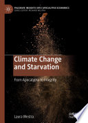 Climate Change and Starvation : From Apocalypse to Integrity /