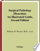 Surgical pathology dissection : an illustrated guide /