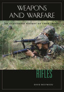 Rifles : an illustrated history of their impact /