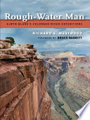 Rough-water man : Elwyn Blake's Colorado River expeditions /