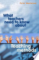 What teachers need to know about teaching methods /