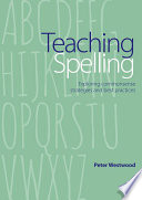 Teaching spelling : exploring commonsense strategies and best practices /