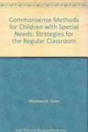 Commonsense methods for children with special needs : strategies for the regular classroom /