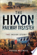 The Hixon railway disaster : the inside story /