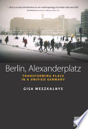 Berlin, Alexanderplatz : transforming place in a unifed Germany /