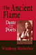 The ancient flame : Dante and the poets /