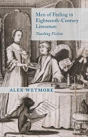 Men of Feeling in Eighteenth-Century Literature : Touching Fiction /