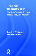 The long reconstruction : the post-Civil War South in history, film, and memory /