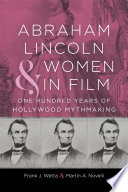 Abraham Lincoln and women in film : one hundred years of Hollywood mythmaking /