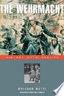 The Wehrmacht : history, myth, reality /